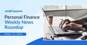 Personal finance weekly news roundup April 13, 2024