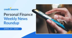 Personal finance weekly news roundup April 27, 2024