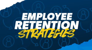 7 Employee Retention Strategies Your Business Needs