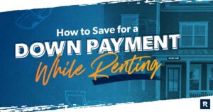 How to Save a Down Payment While Renting