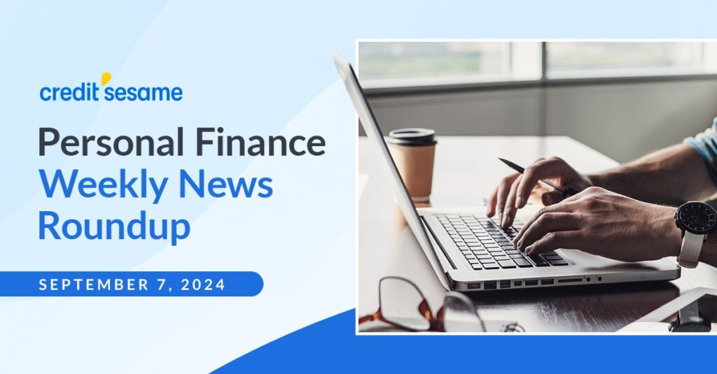 Personal finance weekly news roundup September 7, 2024