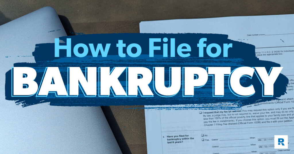 How to File for Bankruptcy: Chapter 7 and 13